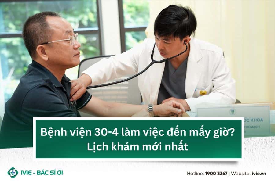 Bệnh viện 30-4 làm việc đến mấy giờ? Lịch khám mới nhất