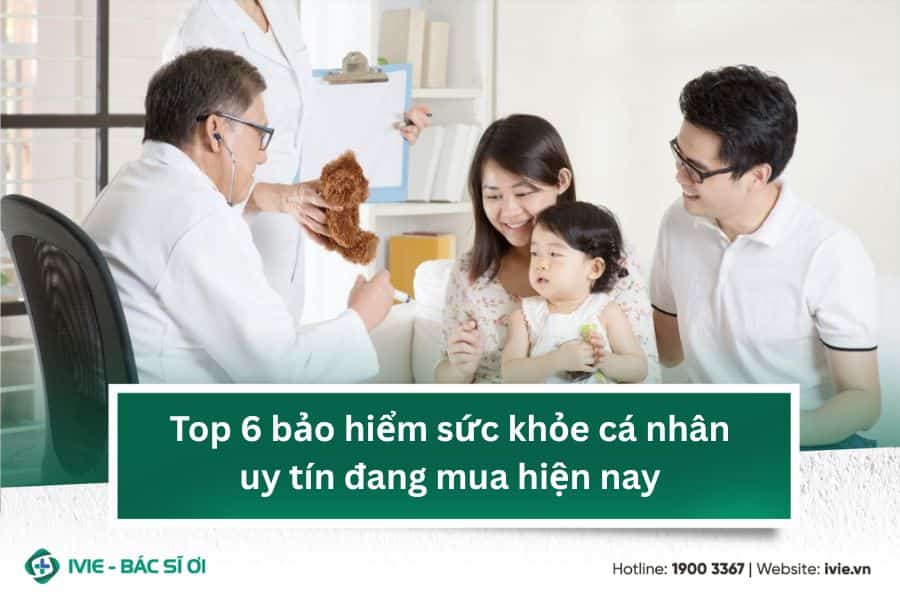 Top 6 bảo hiểm sức khỏe cá nhân uy tín đáng mua hiện nay