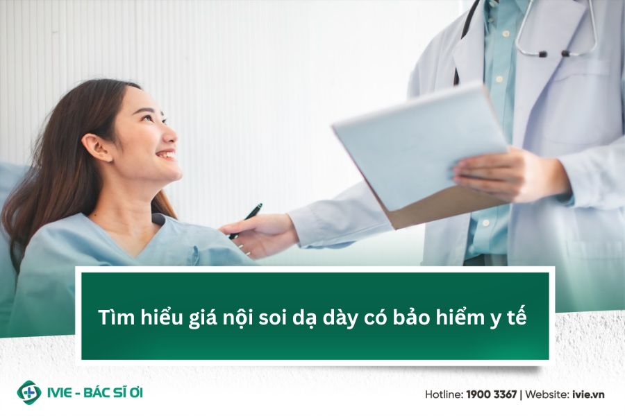 Tìm hiểu giá nội soi dạ dày có bảo hiểm y tế