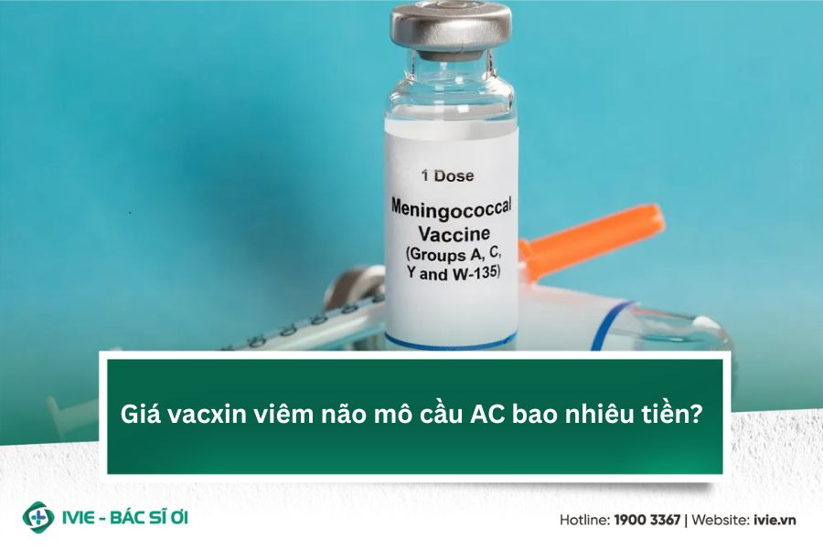 Giá vacxin viêm não mô cầu AC bao nhiêu tiền?