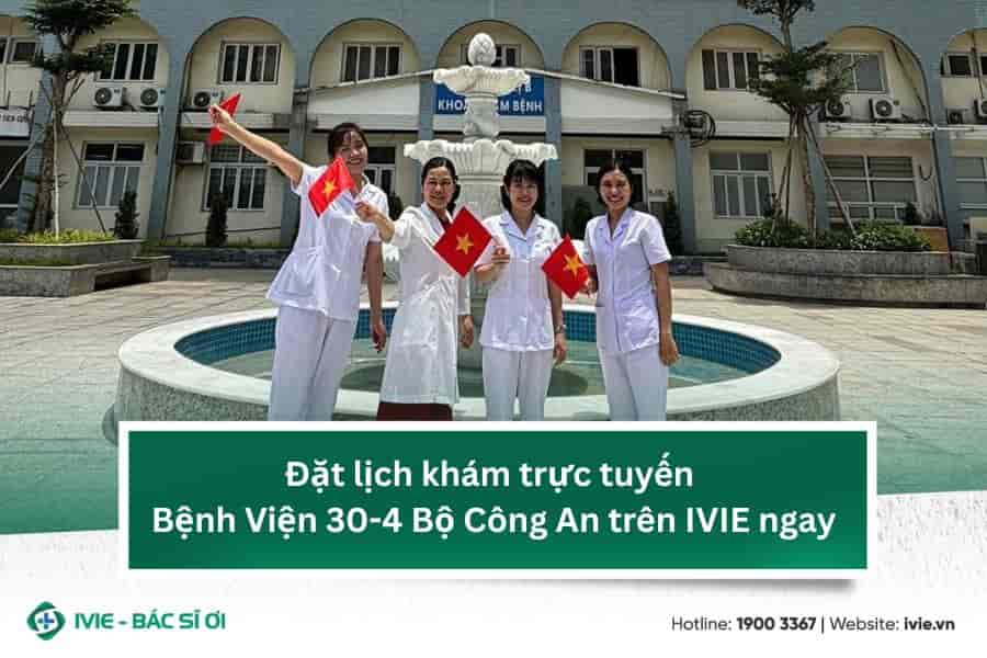 Đặt lịch khám trực tuyến Bệnh Viện 30-4, Bộ Công An trên...