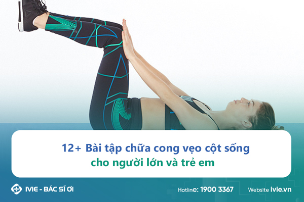 12+ Bài tập chữa cong vẹo cột sống cho người lớn và trẻ em