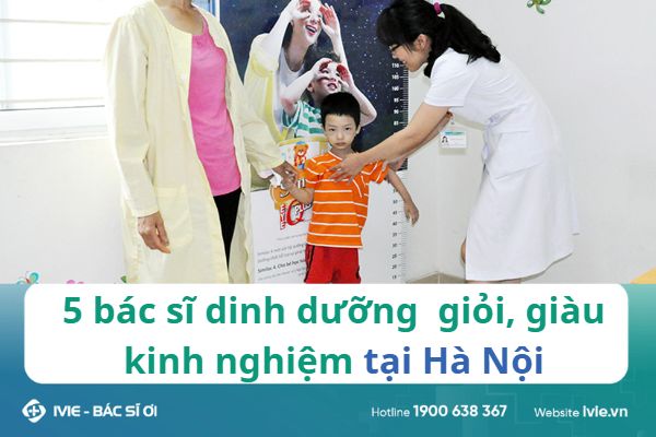 5 Bác sĩ dinh dưỡng giỏi, giàu kinh nghiệm tại Hà Nội