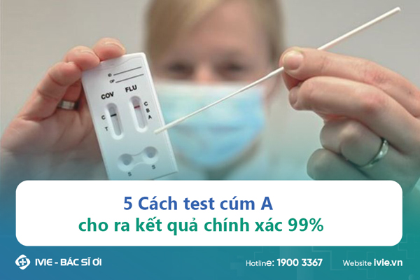 5 Cách test cúm A cho ra kết quả chính xác 99%