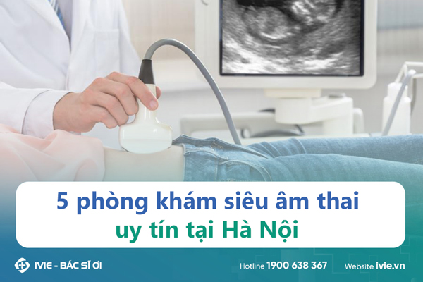 5 phòng khám siêu âm thai uy tín tại Hà Nội