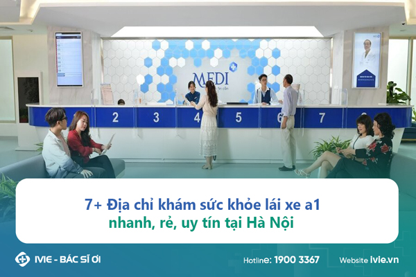 7+ Địa chỉ khám sức khỏe lái xe a1 nhanh, rẻ, uy tín tại Hà ...