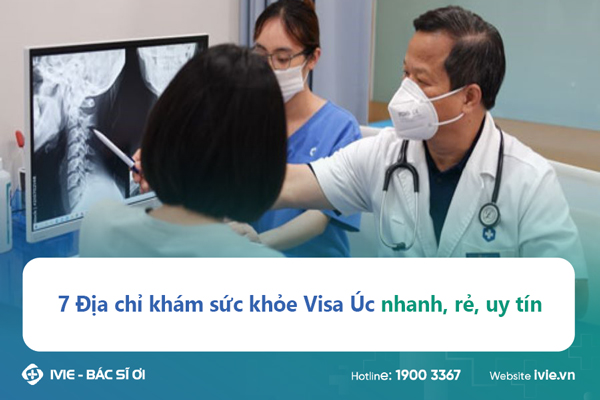 7 Địa chỉ khám sức khỏe Visa Úc nhanh, rẻ, uy tín