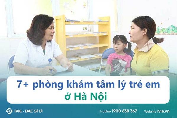 7+ phòng khám tâm lý trẻ em ở Hà Nội