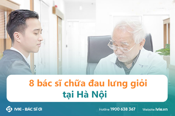 9 bác sĩ chữa đau lưng giỏi tại Hà Nội