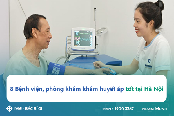 8 Bệnh viện, phòng khám khám huyết áp tốt tại Hà Nội
