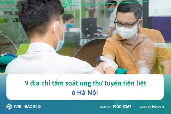 9 địa chỉ tầm soát ung thư tuyến tiền liệt ở Hà Nội