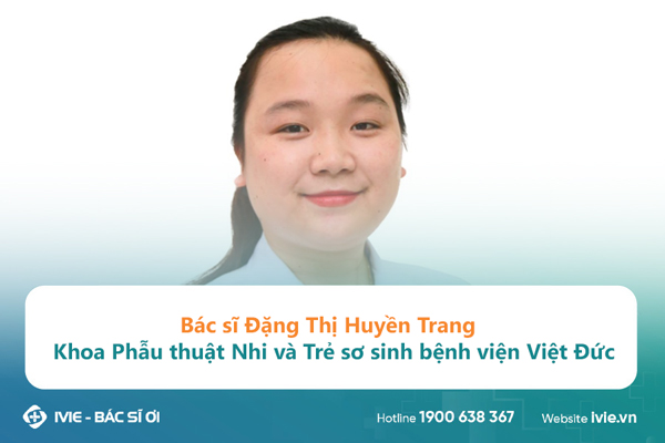 Bác sĩ Đặng Thị Huyền Trang Khoa Phẫu thuật Nhi và Trẻ sơ...