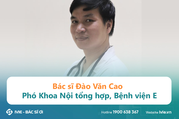 Bác sĩ Đào Văn Cao, Phó Khoa Nội tổng hợp, Bệnh viện E