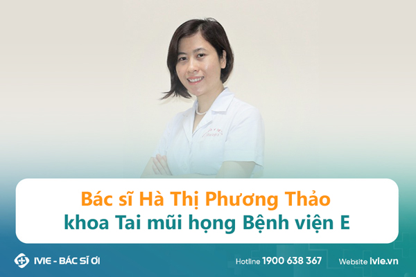 Bác sĩ Hà Thị Phương Thảo, khoa Tai mũi họng Bệnh viện E