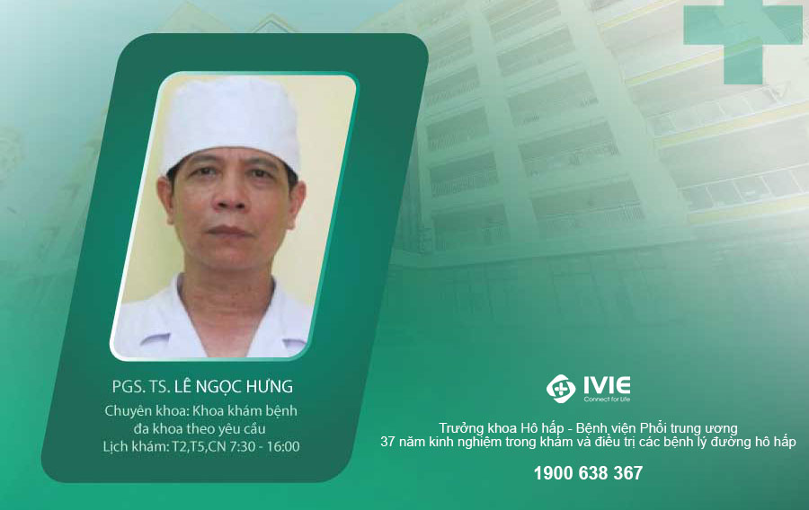 Phó giáo sư, Tiến sĩ Lê Ngọc Hưng là chuyên gia trong khám và điều trị Lao phổi & hô hấp