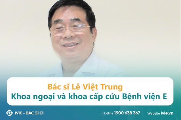 Bác sĩ Lê Việt Trung - Khoa ngoại và khoa cấp cứu Bệnh viện ...