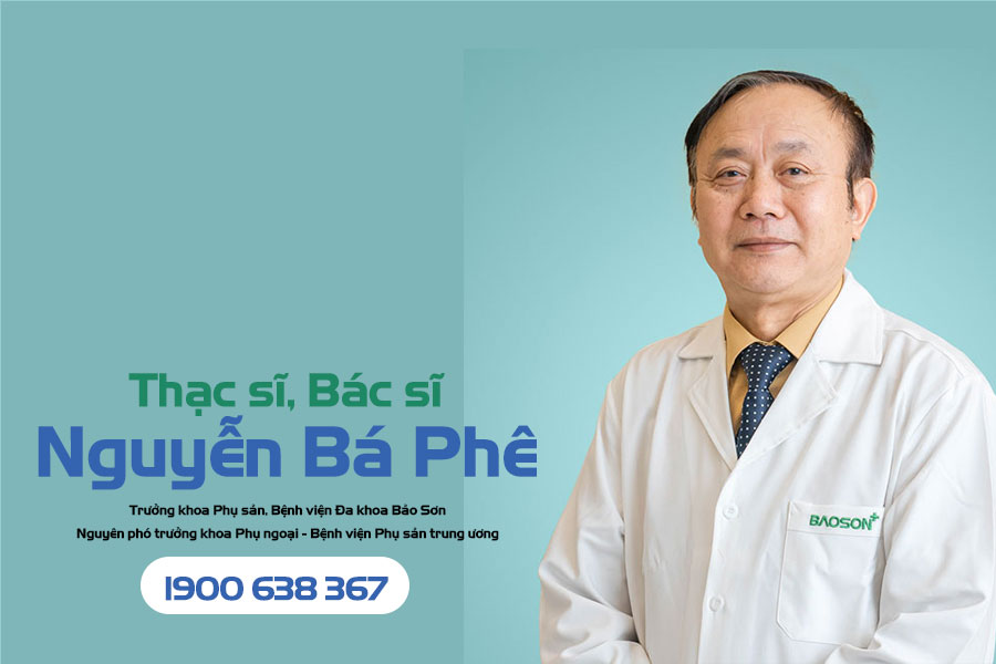 ThS. BS Nguyễn Bá Phê - Bệnh viện phụ sản trung ương