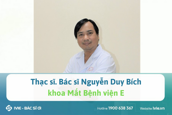 Thạc sĩ. Bác sĩ Nguyễn Duy Bích, khoa Mắt Bệnh viện E