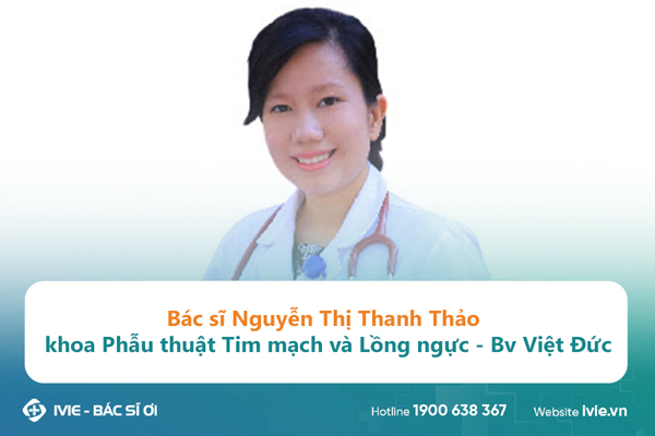 Bác sĩ Nguyễn Thị Thanh Thảo khoa Phẫu thuật Tim mạch và...