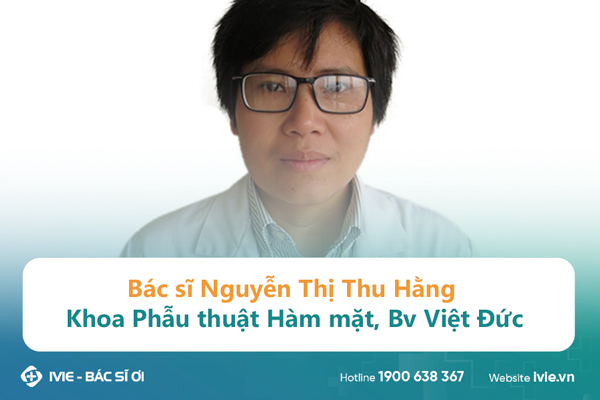 Bác sĩ Nguyễn Thị Thu Hằng, Khoa Phẫu thuật Hàm mặt, Bv...