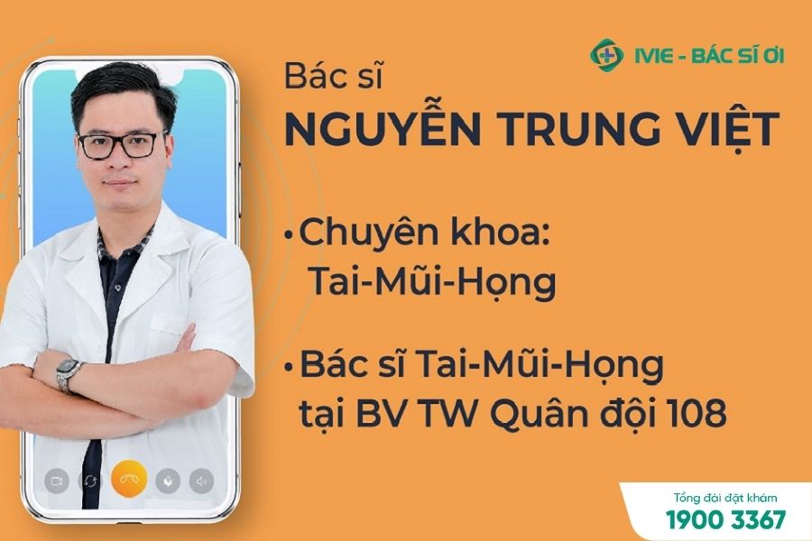 Bác sĩ Nguyễn Trung Việt hỗ trợ tư vấn bệnh tai mũi họng online miễn phí cho bệnh nhân