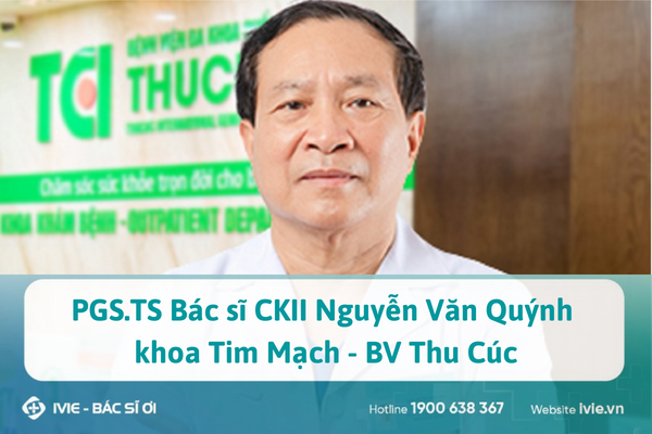 Review PGS.TS Bác sĩ CKII Nguyễn Văn Quýnh khoa Tim Mạch -...