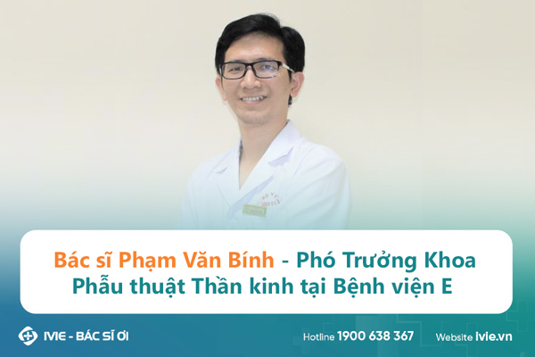 Bác sĩ Phạm Văn Bính - Phó Trưởng Khoa Phẫu thuật Thần kinh ...