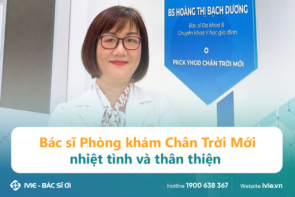 Bác sĩ Phòng khám Chân Trời Mới nhiệt tình và thân thiện