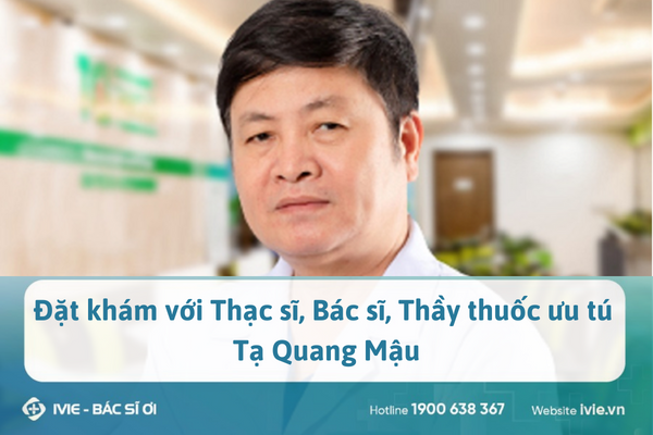 Đặt khám với Thạc sĩ, Bác sĩ, Thầy thuốc ưu tú Tạ Quang Mậu
