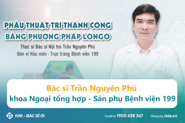 Bác sĩ Trần Nguyên Phú khoa Ngoại tổng hợp - Sản phụ Bệnh...