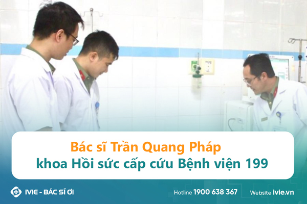 Bác sĩ Trần Quang Pháp khoa Hồi sức cấp cứu Bệnh viện 199