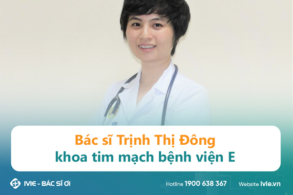 Bác sĩ Trịnh Thị Đông khoa tim mạch bệnh viện E
