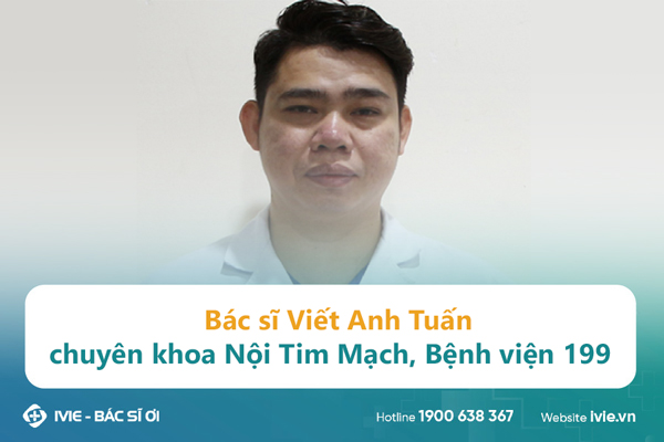 Bác sĩ Viết Anh Tuấn chuyên khoa Nội Tim Mạch, Bệnh viện 199