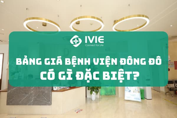 Bảng giá bệnh viện Đông Đô có gì đặc biệt?