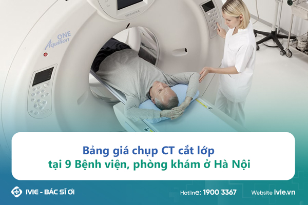 Bảng giá chụp CT cắt lớp tại 9 Bệnh viện, phòng khám ở Hà...