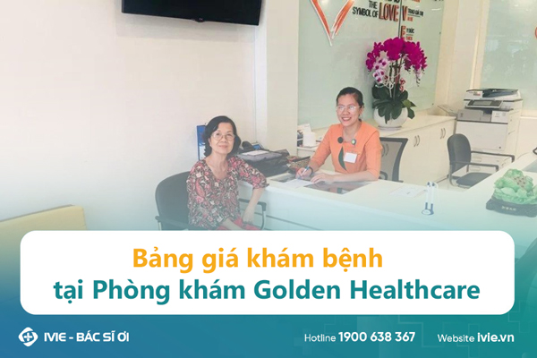 Bảng giá khám bệnh tại Phòng khám Golden Healthcare