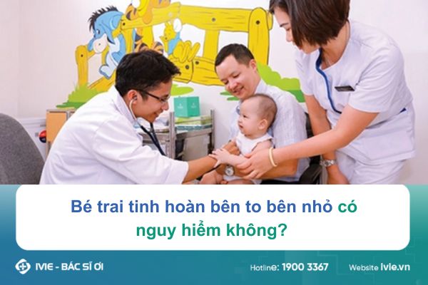 Bé trai tinh hoàn bên to bên nhỏ có nguy hiểm không? 
