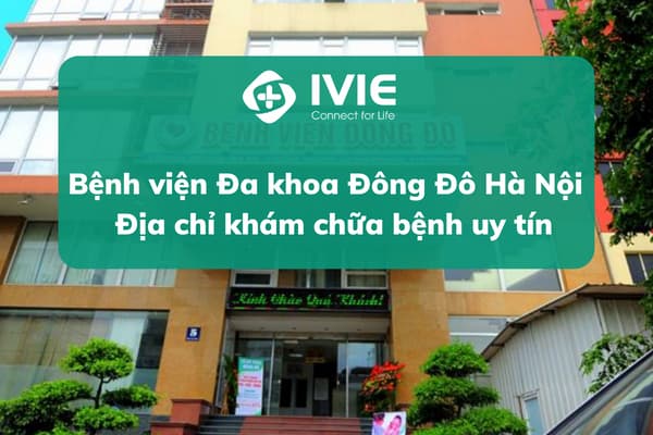 Bệnh viện Đa khoa Đông Đô Hà Nội – Địa chỉ khám chữa bệnh...