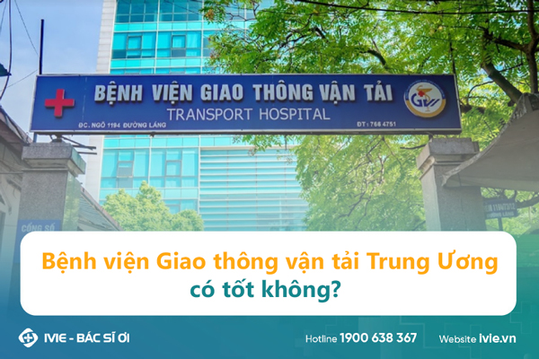 Bệnh viện Giao thông vận tải Trung Ương có tốt không?