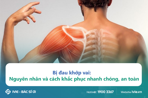 Bị đau khớp vai: Nguyên nhân và cách khắc phục nhanh chóng, ...