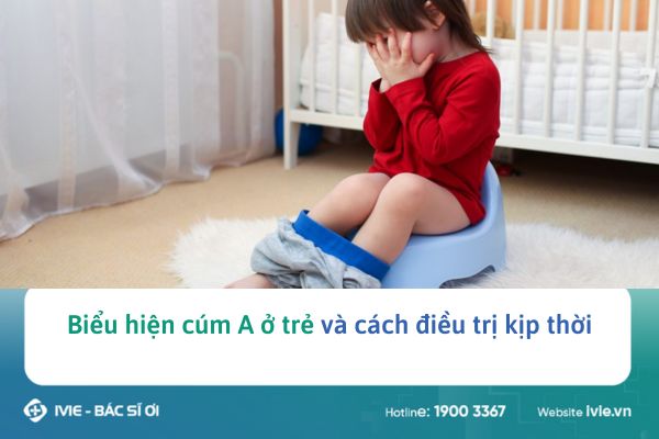 Biểu hiện cúm A ở trẻ và cách điều trị kịp thời
