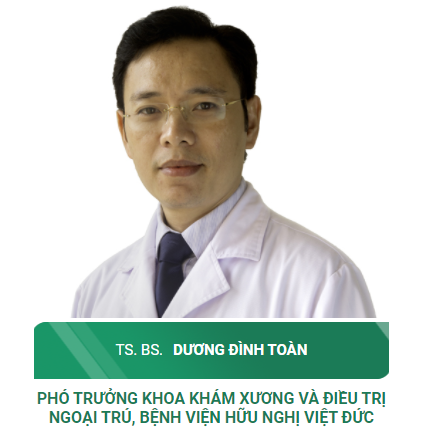 TS. BS Dương Đình Toàn - Phó Trưởng khoa Khám xương và điều trị ngoại trú