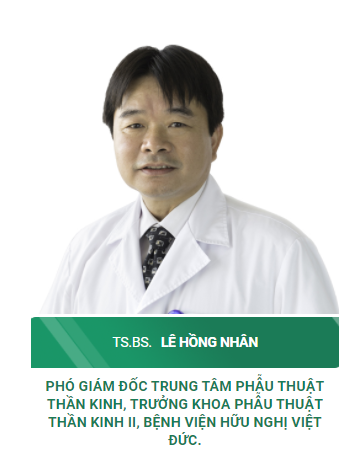 TS. BS Lê Hồng Nhân - Phó Giám đốc Trung tâm Phẫu thuật Thần kinh