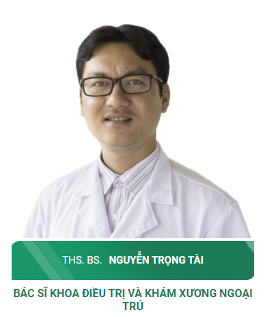 ThS. BS Nguyễn Trọng Tài - Bác sĩ Khoa Khám xương và điều trị ngoại trú