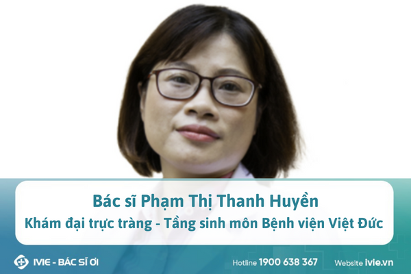 Bác sĩ Phạm Thị Thanh Huyền: Khám đại trực tràng - Tầng...