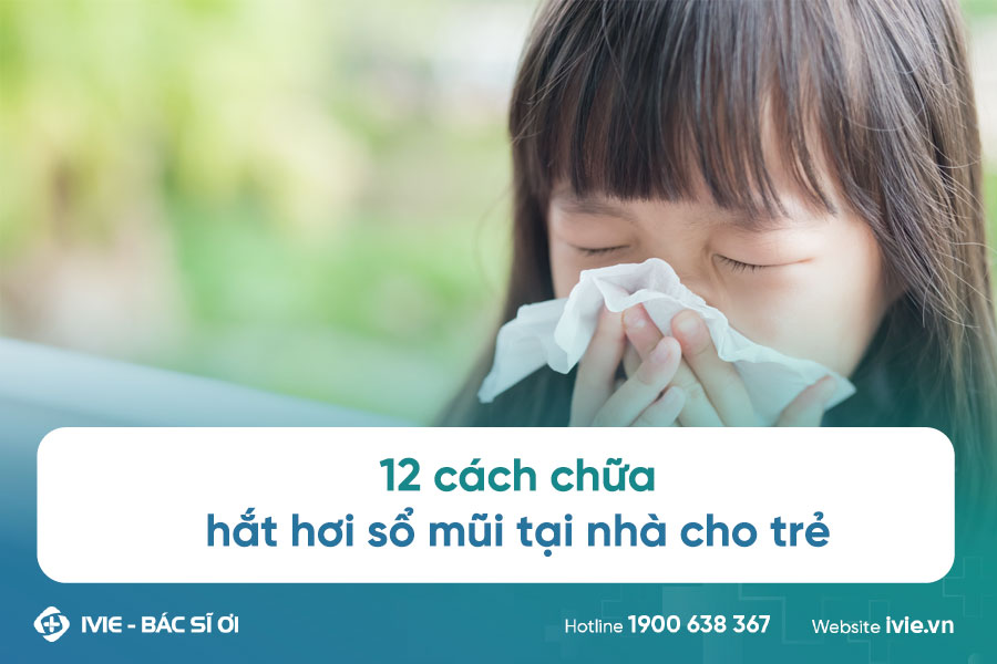 12 cách chữa hắt hơi sổ mũi tại nhà cho trẻ