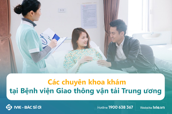 Các chuyên khoa khám tại Bệnh viện Giao thông vận tải Trung ...