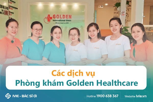 Các dịch vụ Phòng khám Golden Healthcare