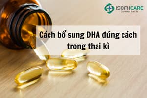 Cách bổ sung DHA đúng cách trong thai kì