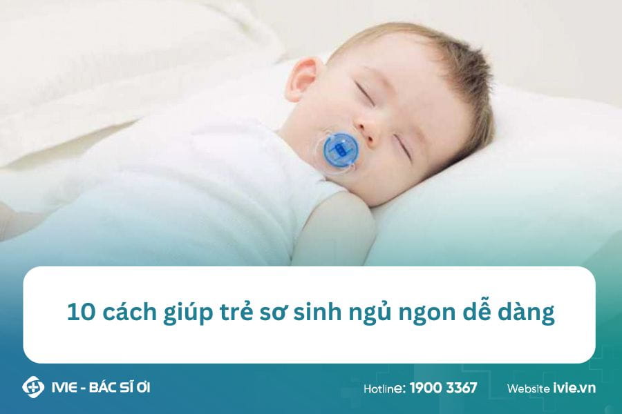 10 cách giúp trẻ sơ sinh ngủ ngon dễ dàng